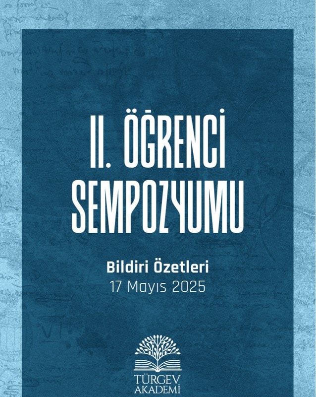 TÜRGEV Akademi II. Öğrenci Sempozyumu Bildiri Özetleri