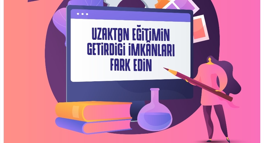 Uzaktan Eğitimin Getirdiği İmkanları Fark Edin