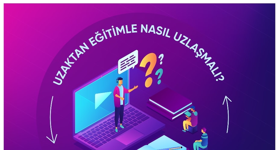 Uzaktan Eğitimle Nasıl Uzlaşmalı?