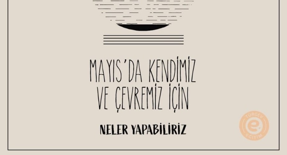 Mayıs'ta Kendimiz ve Çevremiz İçin Neler Yapabiliriz