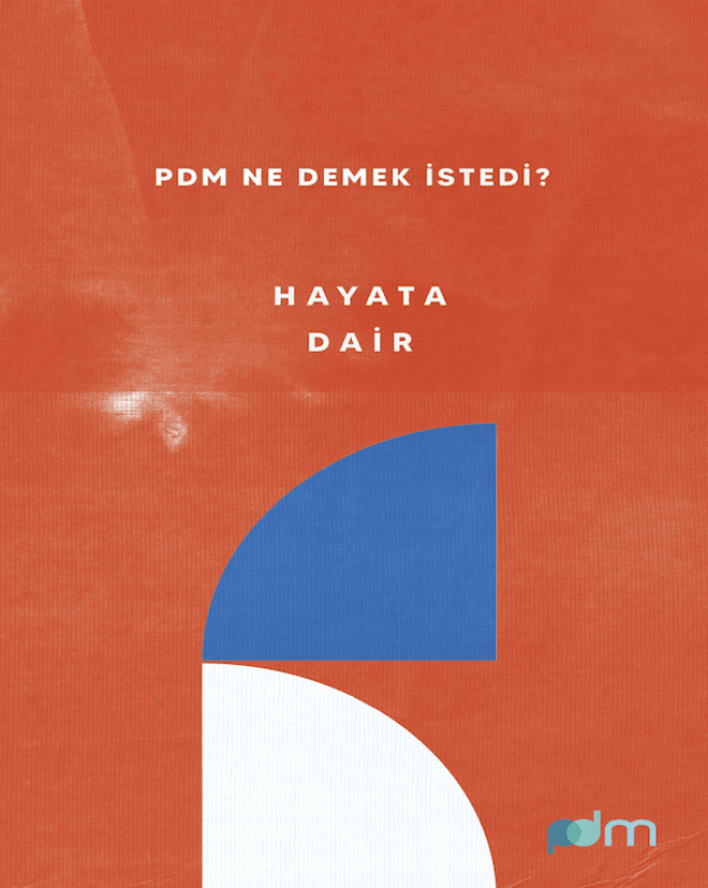 PDM Ne Demek İstedi? - Hayata Dair